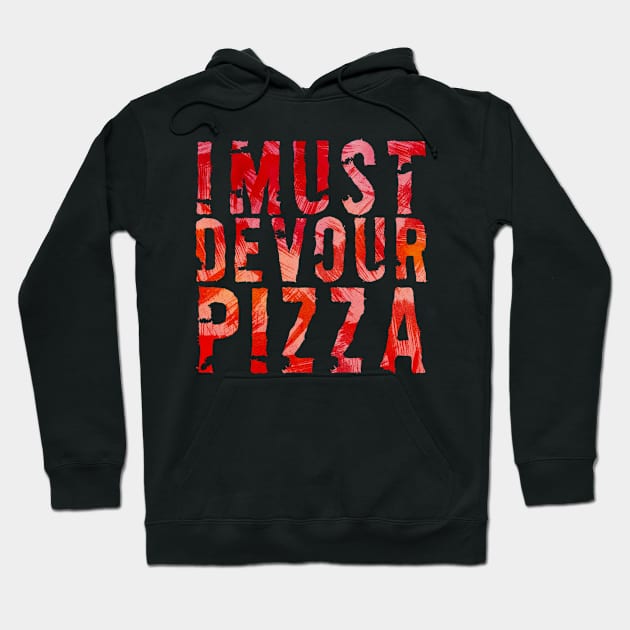 I must devour pizza Hoodie by azezimesraclda